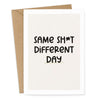 Postkarte "Same Shit different Day"